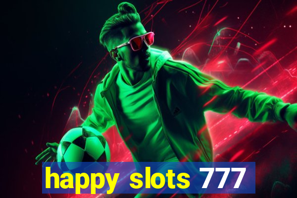 happy slots 777